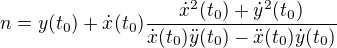 $n=y(t_{0})+\dot x(t_{0}) \frac{\dot x^{2}(t_{0})+\dot y^{2}(t_{0})}{\dot x(t_{0})\ddot y(t_{0})-\ddot x(t_{0})\dot y(t_{0})}$