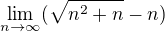 $\lim_{n\to\infty }(\sqrt{n^{2}+n}-n)$