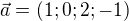 $\vec{a}=(1;0;2;-1)$