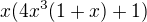 $x(4x^3(1+x)+1)$