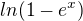 $ln(1-e^{x})$