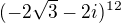$(-2\sqrt{3}-2i)^{12}$