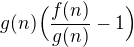 $g(n)\Big(\frac{f(n)}{g(n)}-1\Big)$