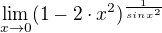 $\lim_{x\to0}(1-2\cdot x^{2})^{\frac{1}{sinx^{2}}}$