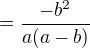 $=\frac{-b^2}{a(a-b)}$