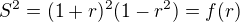$S^2=(1+r)^2(1-r^2)=f(r)$