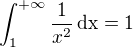 $\int_{1}^{+\infty}\frac{1}{x^2}\,\rm{d}x=1$