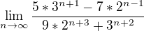 $\lim_{n\to\infty } \frac{5*3^{n+1}-7*2^{n-1}}{9*2^{n+3}+3^{n+2}}$