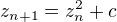 $z_{n+1} = z_n^2+c$