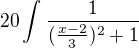 $20\int_{}^{}\frac{1}{(\frac{x-2}{3})^2+1}$