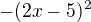 $-(2x-5)^2 $