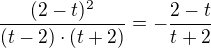 $\frac{(2-t)^{2}}{(t-2)\cdot{(t+2})}=-\frac{2-t}{t+2}$