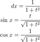 $dx=\frac{1}{1+t^2}\\\sin\,x=\frac{t}{\sqrt{1+t^2}}\\\cos\,x=\frac{1}{\sqrt{1+t^2}}$