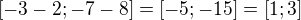 $[-3-2;-7-8]=[-5;-15]=[1;3]$