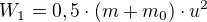 $W_{1}=0,5\cdot (m+m_{0})\cdot u^{2}$