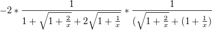 $ -2*\frac{1}{1+\sqrt{1+\frac{2}{x}}+2\sqrt{1+\frac{1}{x}}} * \frac{1}{(\sqrt{1+\frac{2}{x}} +(1+\frac{1}{x})}$