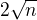 $2\sqrt{n}$