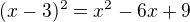 $(x-3)^2=x^2-6x+9$