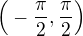 $\Big( -\frac{\pi}{2},\frac{\pi}{2} \Big)$