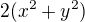 $2(x^2+y^2)$