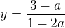 kopírovat do textarea $y=\frac{ 3-a}{1-2a}$