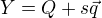 $Y = Q + s\vec{q}$