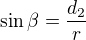 $\sin\beta=\frac{d_2}r$