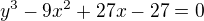 $y^3-9x^2+27x-27 = 0$