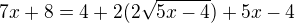 $7x+8=4+2(2\sqrt{5x-4})+5x-4$