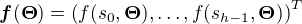 $\boldsymbol f(\boldsymbol \Theta) = \left( f(s_0,\boldsymbol \Theta), \dots, f(s_{h-1}, \boldsymbol \Theta) \right)^T$