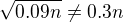 $\sqrt{0.09n}\not=0.3n$