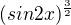 $(sin2x)^{\frac{3}{2}}$
