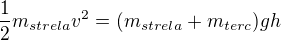 kopírovat do textarea $\frac{1}{2}m_{strela}v^2 = (m_{strela} + m_{terc})gh$