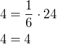 $4=\frac{1}{6}\cdot 24\nl4=4$