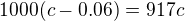 ${1000(c-0.06)}=917c$