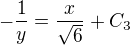 $ -\frac{1}{y}=\frac{x}{\sqrt{6}}+C_3 $