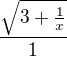 $\frac{\sqrt{3+\frac1x}}{1}$