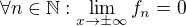 $\forall n\in\mathbb{N}:\lim_{x\to\pm\infty}f_n=0$