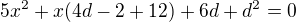 $5x^{2}+x(4d-2+12) +6d +d^{2}=0$