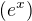 ${(e^{x})}$