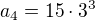 $a_{4}=15\cdot 3^{3}$