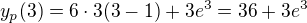 $y_p(3)=6\cdot 3(3-1)+3e^3=36+3e^3$