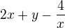 $2x+y-\frac{4}{x}$