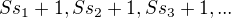 $Ss_{1}+1, Ss_{2}+1, Ss_{3}+1, . . .$