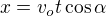 $x=v_ot\cos \alpha$