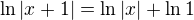$\ln |x+1|=\ln |x|+\ln 1$