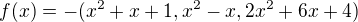 $f(x) = -(x^{2} + x+1, x^{2}-x,2x^{2} +6x+4) $