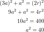 $(3a)^2+a^2=(2r)^2\\9a^2+a^2=4r^2\\10a^2=400\\a^2=40$