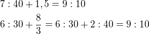 $7:40+1,5=9:10\nl6:30+\frac 83=6:30+2:40=9:10$