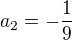 $a_{2}=-\frac{1}{9}$